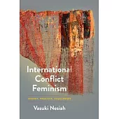 International Conflict Feminism: Theory, Practice, Challenges