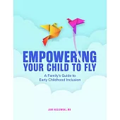 Empowering Your Child to Fly: A Family’s Guide to Early Childhood Inclusion
