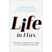 Life in Flux: Navigational Skills to Guide and Ground You in an Ever-Changing World