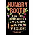 Hungry Roots: How Food Communicates Appalachia’s Search for Resilience