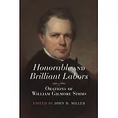Honorable and Brilliant Labors: Orations of William Gilmore SIMMs