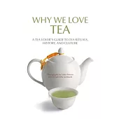 Why We Love Tea: A Tea Lover’s Guide to Tea Rituals, History, and Culture (How to Make Tea, Gift for Tea Lovers)