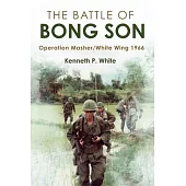 The Battle of Bong Son: Operation Masher/White Wing, 1966