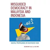 Misguided Democracy in Malaysia and Indonesia: Digital Propaganda in Southeast Asia