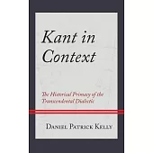 Kant in Context: The Historical Primacy of the Transcendental Dialectic