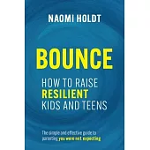 Bounce: How to Raise Resilient Kids and Teens