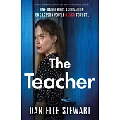 The Teacher: A heart-poundingly addictive and twisty psychological thriller