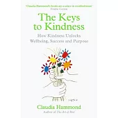 The Keys to Kindness: How Kindness Unlocks Wellbeing, Success and Purpose