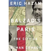 Balzac’s Paris: The City as Human Comedy