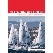 The Ilca Dinghy Book: Ilca Dinghy Sailing from Start to Finish