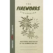 The Fireworks Field Guide: Nocturnal Spectacles of the Summertime Sky