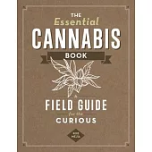 The Essential Cannabis Book: A Field Guide for the Canna-Curious
