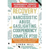 Recovery from Narcissistic Abuse, Gaslighting, Codependency and Complex PTSD (6 in 1): MasterClass, Workbook and Guide for Healing from Trauma and Tox