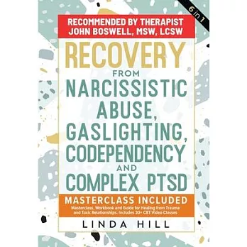 Recovery from Narcissistic Abuse, Gaslighting, Codependency and Complex PTSD (6 in 1): MasterClass, Workbook and Guide for Healing from Trauma and Tox