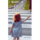 I Want A Glass of Water: stories of surviving mother