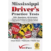 Mississippi Driver’s Practice Tests: 700+ Questions, All-Inclusive Driver’s Ed Handbook to Quickly achieve your Driver’s License or Learner’s Permit (
