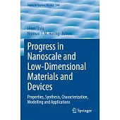 Progress in Nanoscale and Low-Dimensional Materials and Devices: Properties, Synthesis, Characterization, Modelling and Applications