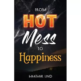 From Hot Mess to Happiness