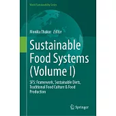 Sustainable Food Systems (Volume I): Sfs: Framework, Sustainable Diets, Traditional Food Culture & Food Production
