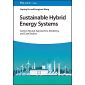 Sustainbale Hybrid Energy Systems: Carbon Neutral Approaches, Modeling, and Case Studies