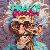 Crazy Grandpa Coloring Book for Adults: Portrait Coloring Book Grandpa funny Coloring Book grayscale faces coloring book