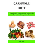 Carnivore Diet: Troubleshooting Guide, Carnivore Diet and Body Composition Anti-aging Benefits