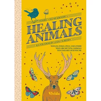 Healing Animals: Wolves, Foxes, Owls, and Other Wild Archetypal Animals That Heal Our Psyche