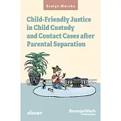 Child-Friendly Justice in Child Custody and Contact Cases After Parental Separation: An Empirical-Evaluative Study of Belgian Law and Flemish Practice