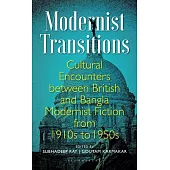 Modernist Transitions: Cultural Encounters Between British and Bangla Modernist Fiction from 1910s to 1950s