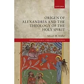 Origen of Alexandria and the Theology of the Holy Spirit
