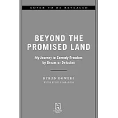 Beyond the Promised Land: My Journey to Comedy Freedom by Dream or Delusion