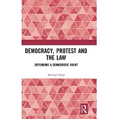 Democracy, Protest and the Law: Defending a Democratic Right