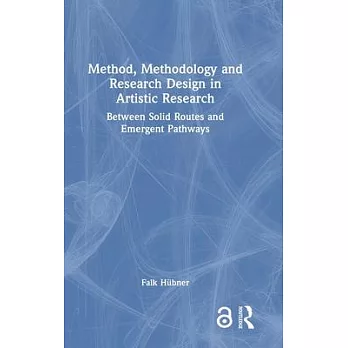 Method, Methodology and Research Design in Artistic Research: Between Solid Routes and Emergent Pathways