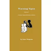 Warning Signs - Volume 3: A memoir about domestic violence
