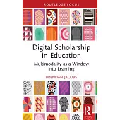Digital Scholarship in Education: Multimodality as a Window Into Learning