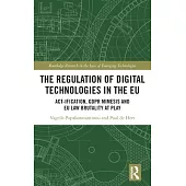 The Regulation of Digital Technologies in the Eu: Act-Ification, Gdpr Mimesis and Eu Law Brutality at Play
