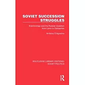 Soviet Succession Struggles: Kremlinology and the Russian Question from Lenin to Gorbachev