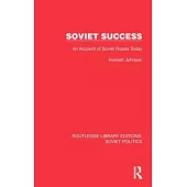 Soviet Success: An Account of Soviet Russia Today