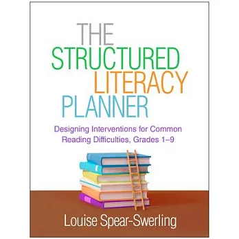 The Structured Literacy Planner: Designing Interventions for Common Reading Difficulties, Grades 1-9