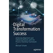 Digital Transformation Success: Achieving Alignment and Delivering Results with the Process Inventory Framework