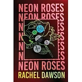 Neon Roses: The Joyfully Queer, Uplifting and Sexy Read of the Summer