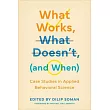 What Works, What Doesn’t (and When): Case Studies in Applied Behavioral Science