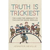 Truth Is Trickiest: The Case for Ambiguity in the Exeter Book Riddles