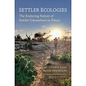 Settler Ecologies: The Enduring Nature of Settler Colonialism in Kenya