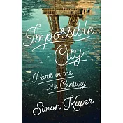 Impossible City: Paris in the Twenty-First Century