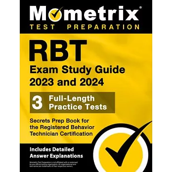 Rbt Exam Study Guide 2023 and 2024 - 3 Full-Length Practice Tests, Secrets Prep Book for the Registered Behavior Technician Certification: [Includes D