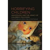 Horrifying Children: Hauntology and the Legacy of Children’s Television