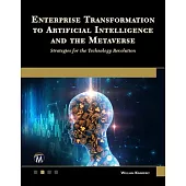 Enterprise Transformation to Artificial Intelligence and the Metaverse: Strategies for the Technology Revolution