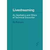 Livestreaming: An Aesthetics and Ethics of Technical Encounter