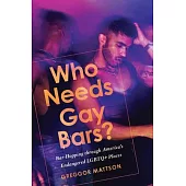 Who Needs Gay Bars?: Bar-Hopping Through America’s Endangered LGBTQ+ Places